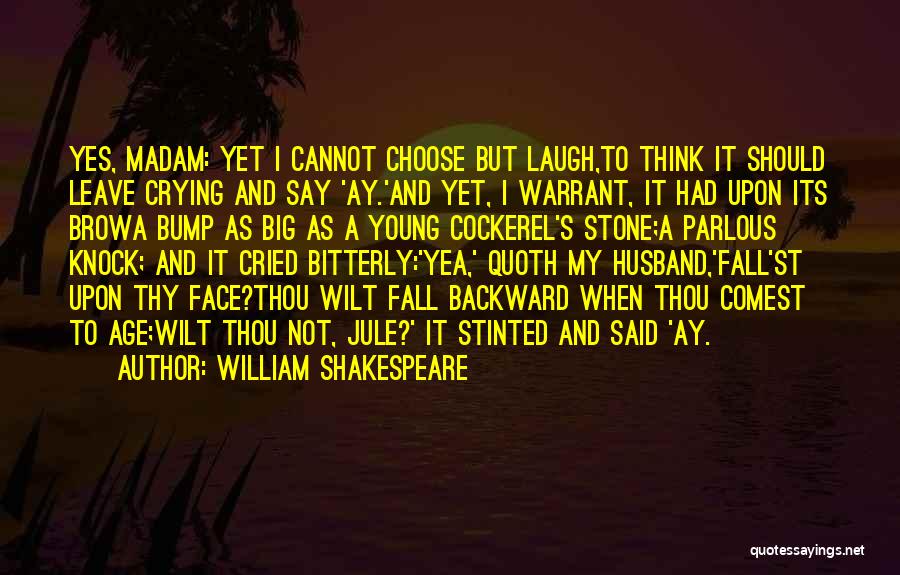 Choose Me Or Leave Me Quotes By William Shakespeare