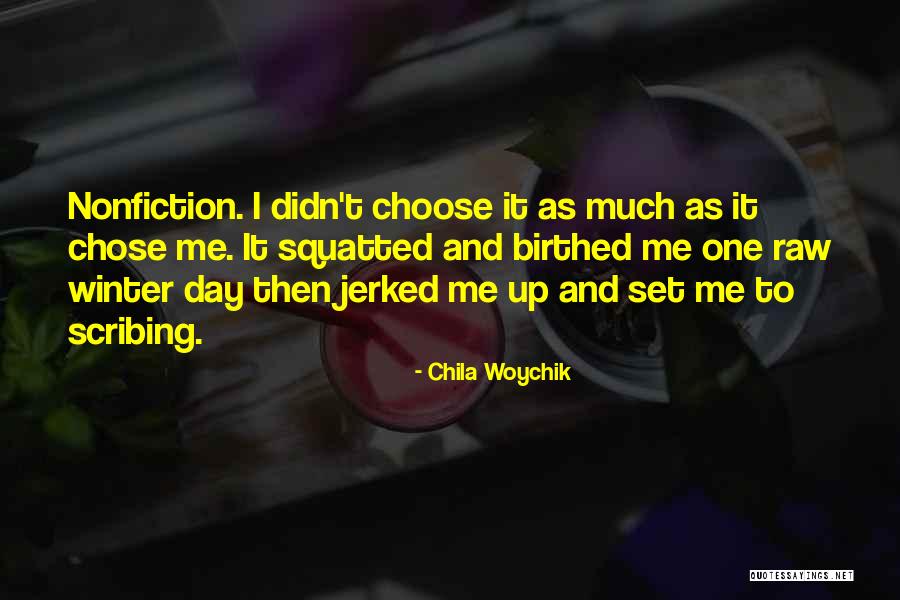 Choose Me Quotes By Chila Woychik Choose Me Quotes By Chila Woychik