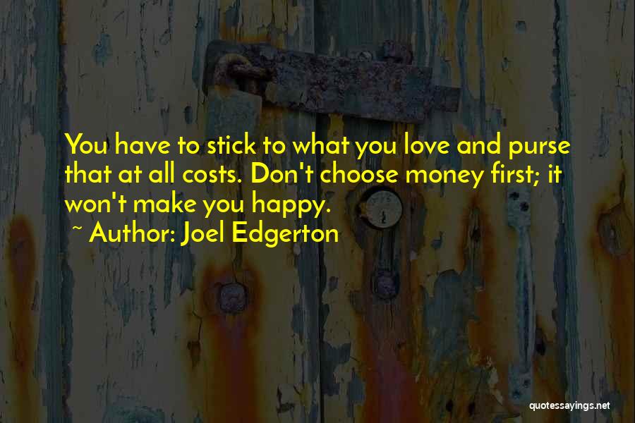 Choose Money Over Love Quotes By Joel Edgerton