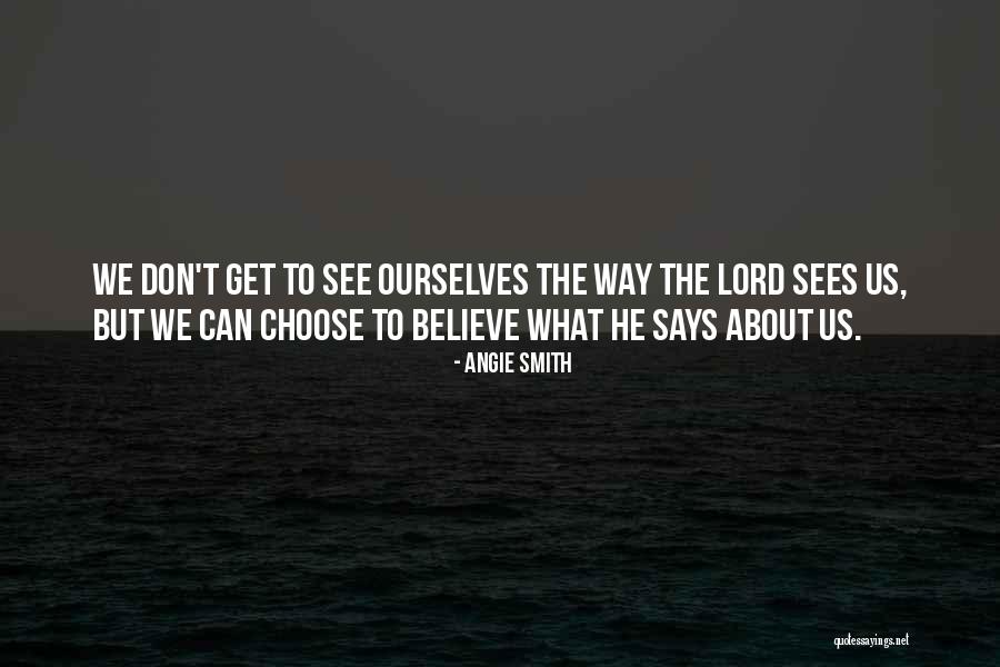 Choose Quotes Quotes By Angie Smith Choose Quotes Quotes By Angie Smith