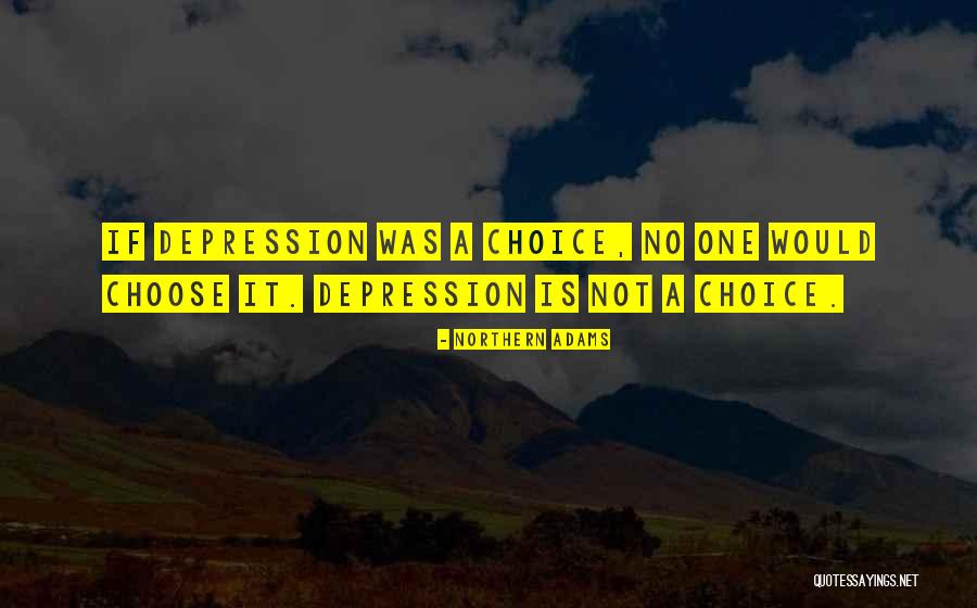 Choose Quotes Quotes By Northern Adams Choose Quotes Quotes By Northern Adams