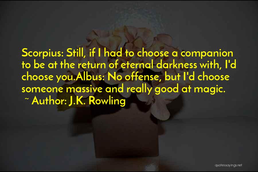 Choose Someone Quotes By J.K. Rowling