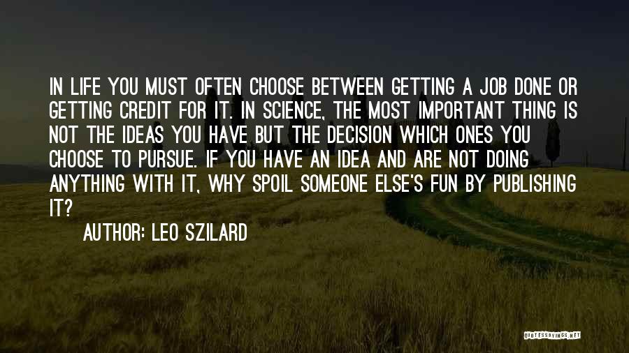 Choose Someone Quotes By Leo Szilard