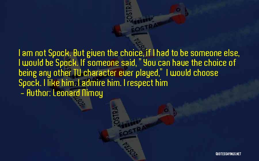 Choose Someone Quotes By Leonard Nimoy