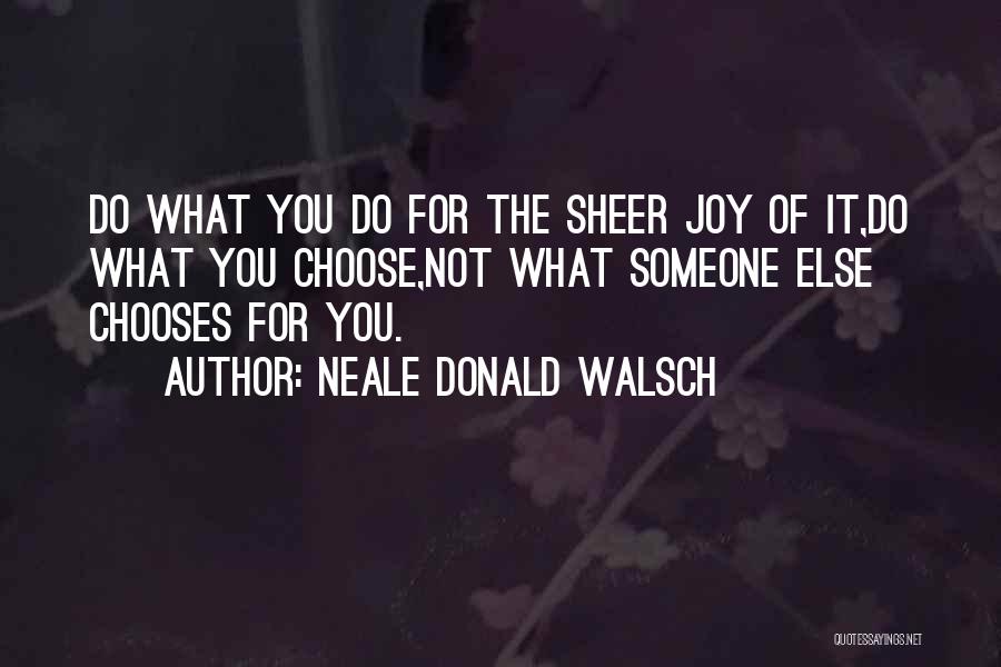 Choose Someone Quotes By Neale Donald Walsch