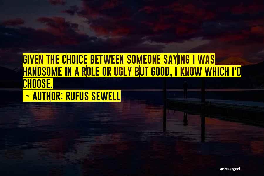 Choose Someone Quotes By Rufus Sewell