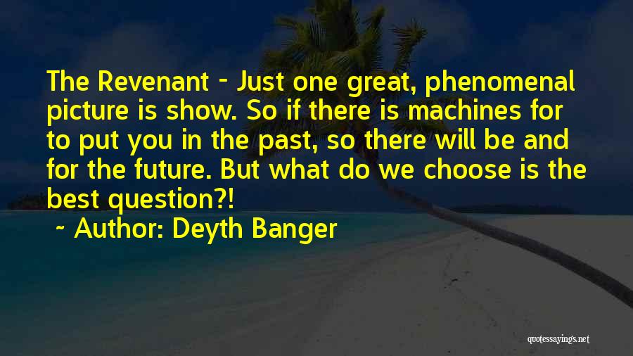 Choose The Best One Quotes By Deyth Banger