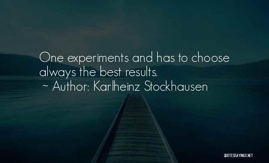 Choose The Best One Quotes By Karlheinz Stockhausen