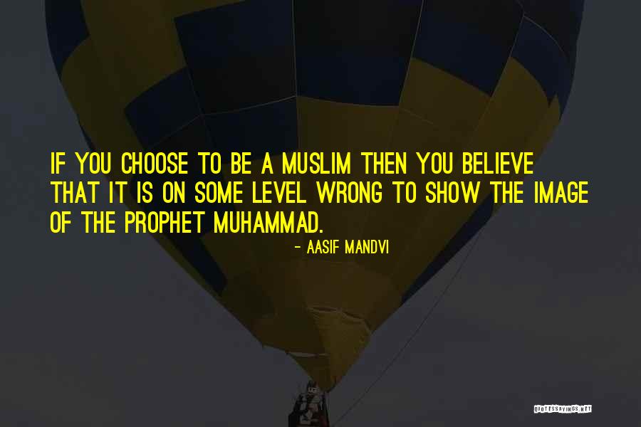 Choose Those Who Believe Quotes By Aasif Mandvi Choose Those Who Believe Quotes By Aasif Mandvi
