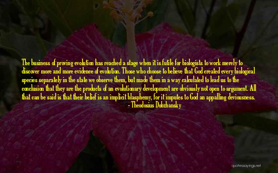 Choose Those Who Believe Quotes By Theodosius Dobzhansky Choose Those Who Believe Quotes By Theodosius Dobzhansky