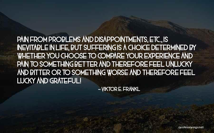 Choose To Be Grateful Quotes By Viktor E. Frankl Choose To Be Grateful Quotes By Viktor E. Frankl