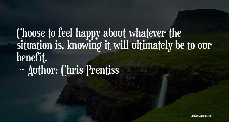 Choose To Be Happy Quotes By Chris Prentiss
