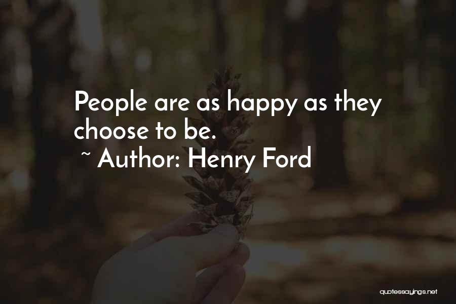 Choose To Be Happy Quotes By Henry Ford
