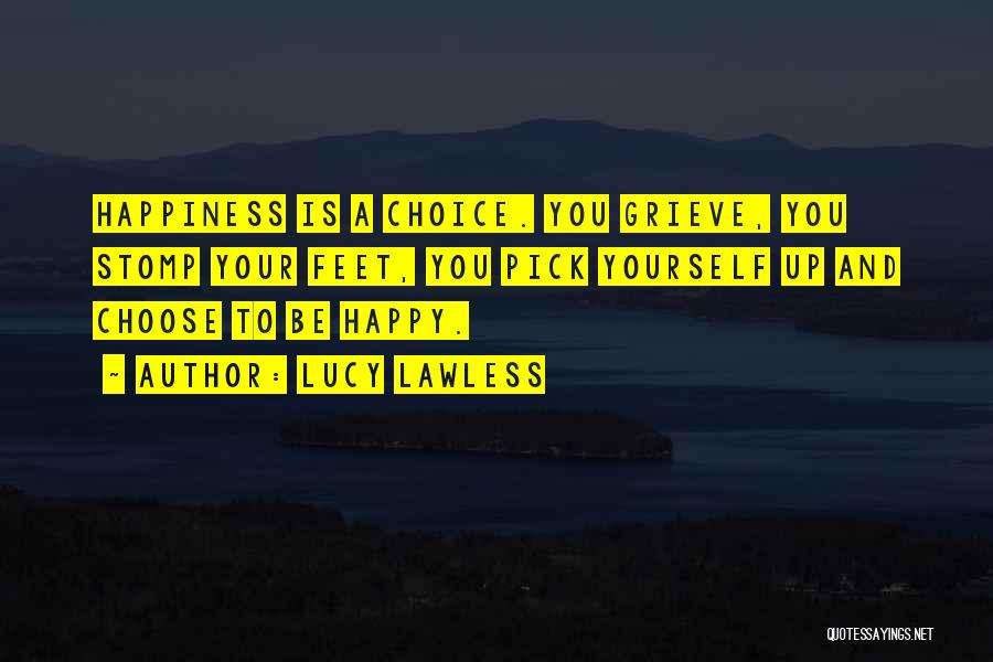 Choose To Be Happy Quotes By Lucy Lawless