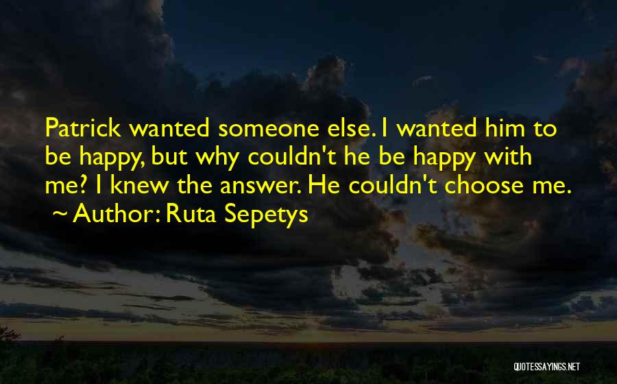 Choose To Be Happy Quotes By Ruta Sepetys