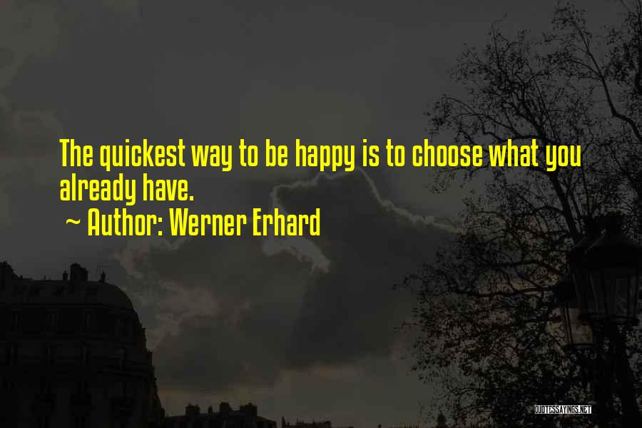 Choose To Be Happy Quotes By Werner Erhard