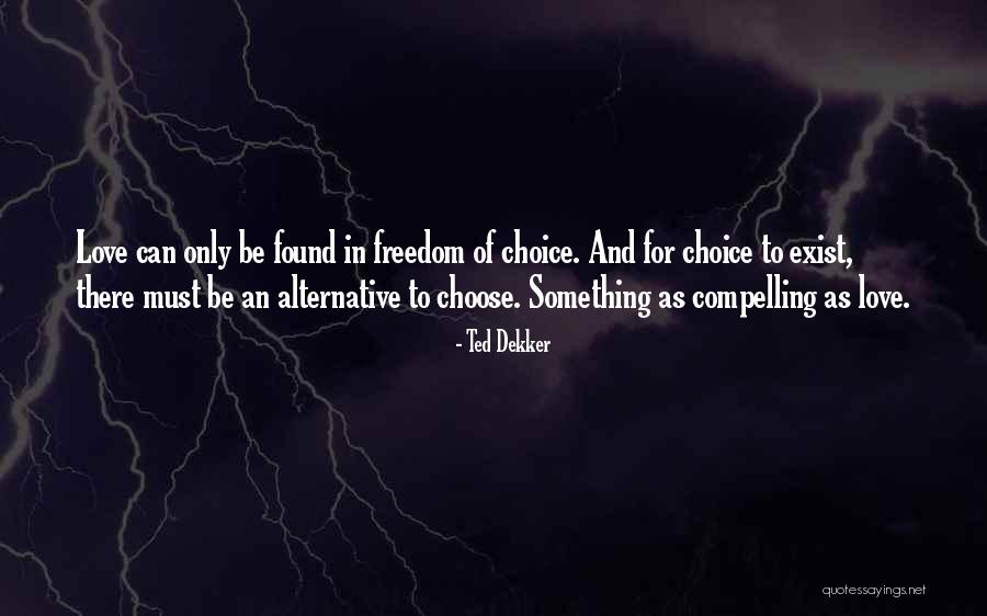 Choose To Be In Love Quotes By Ted Dekker Choose To Be In Love Quotes By Ted Dekker