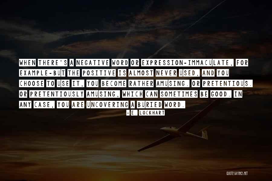 Choose To Be Positive Quotes By E. Lockhart Choose To Be Positive Quotes By E. Lockhart