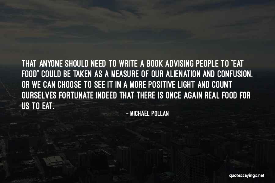 Choose To Be Positive Quotes By Michael Pollan Choose To Be Positive Quotes By Michael Pollan