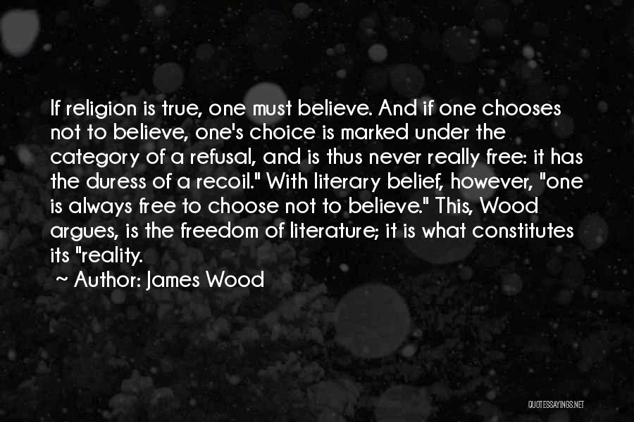 Choose To Believe Quotes By James Wood