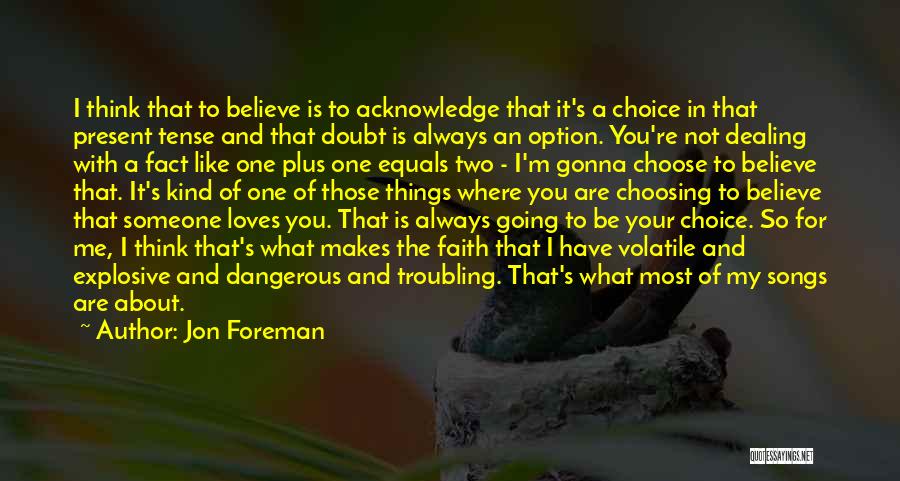 Choose To Believe Quotes By Jon Foreman