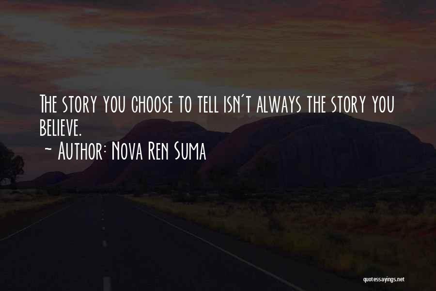 Choose To Believe Quotes By Nova Ren Suma