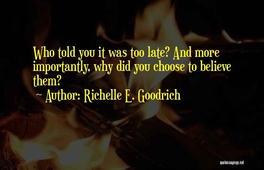 Choose To Believe Quotes By Richelle E. Goodrich