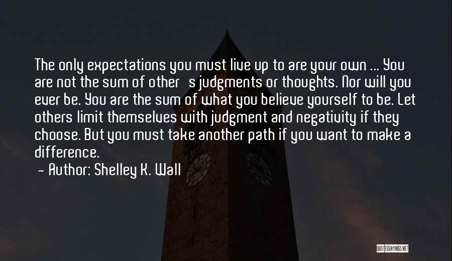 Choose To Believe Quotes By Shelley K. Wall