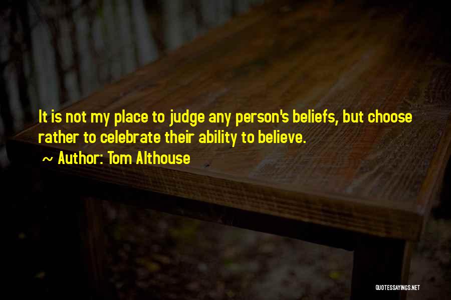 Choose To Believe Quotes By Tom Althouse