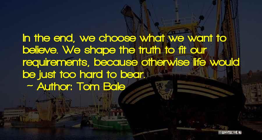 Choose To Believe Quotes By Tom Bale