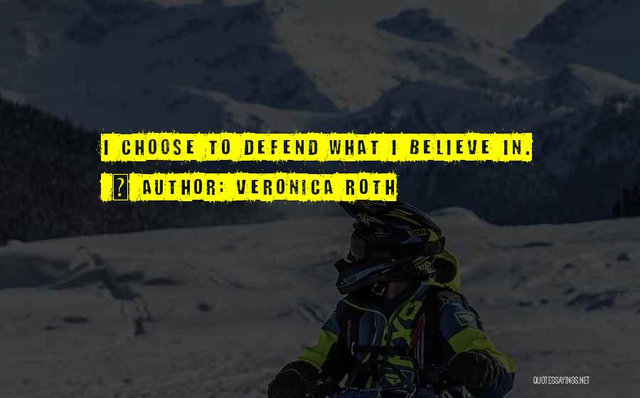 Choose To Believe Quotes By Veronica Roth