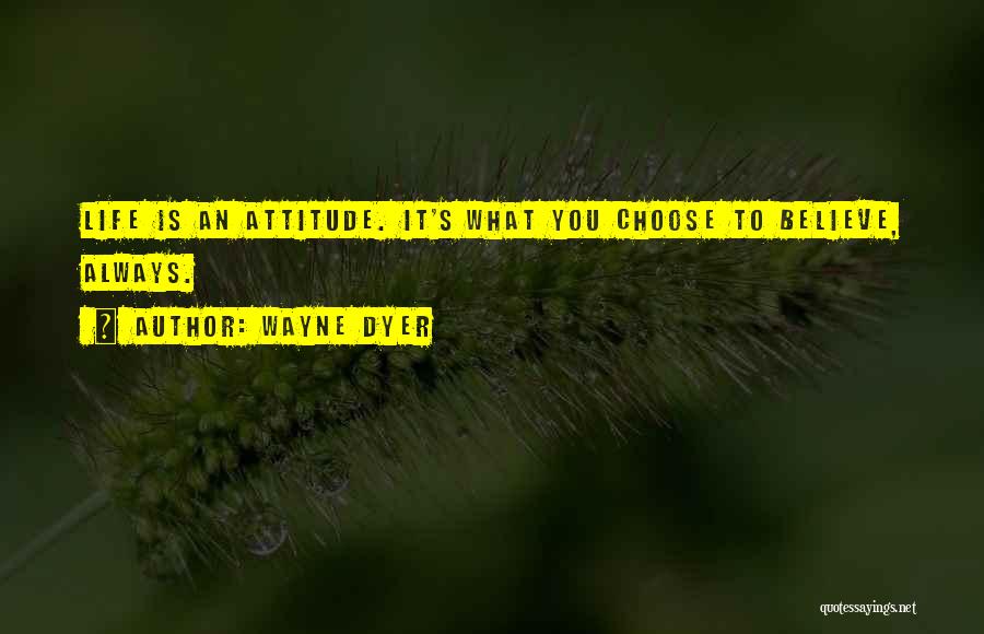 Choose To Believe Quotes By Wayne Dyer