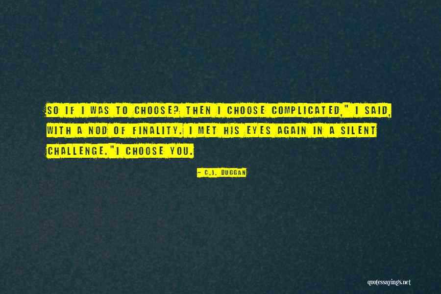 Choose To Challenge Quotes By C.J. Duggan Choose To Challenge Quotes By C.J. Duggan