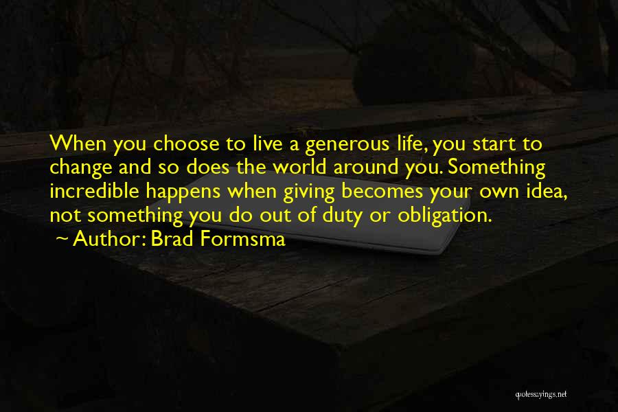 Choose To Change Quotes By Brad Formsma