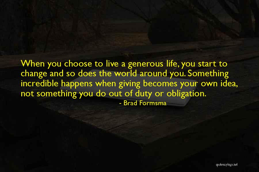 Choose To Change Quotes By Brad Formsma