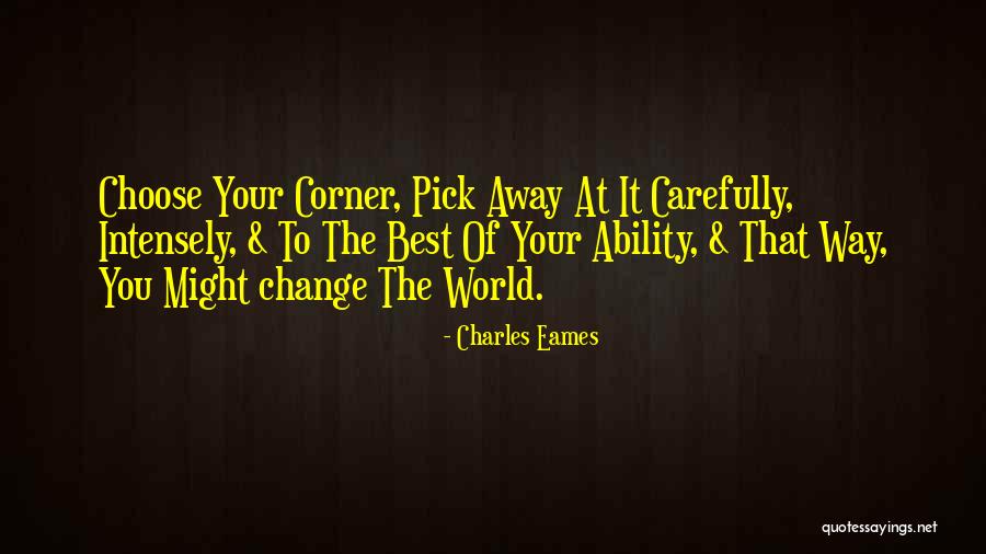 Choose To Change Quotes By Charles Eames