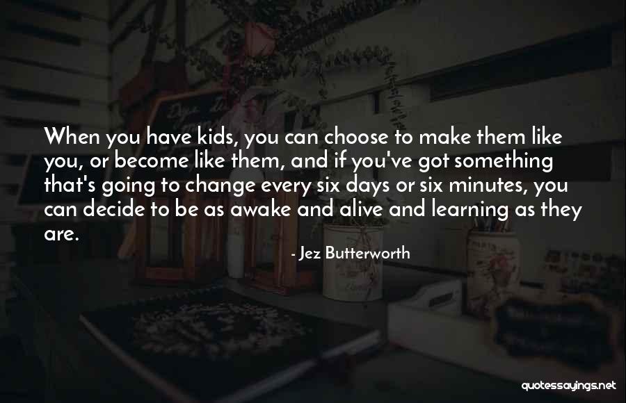 Choose To Change Quotes By Jez Butterworth