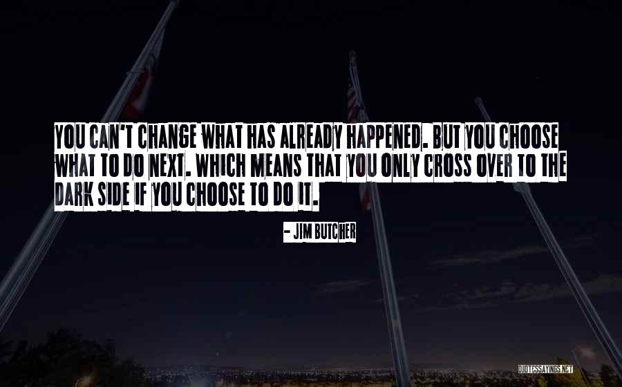 Choose To Change Quotes By Jim Butcher