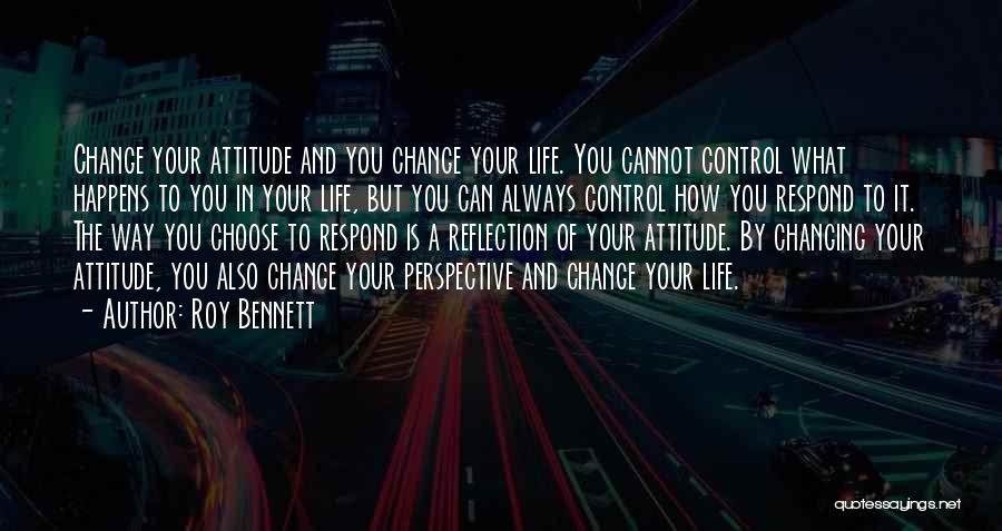 Choose To Change Quotes By Roy Bennett