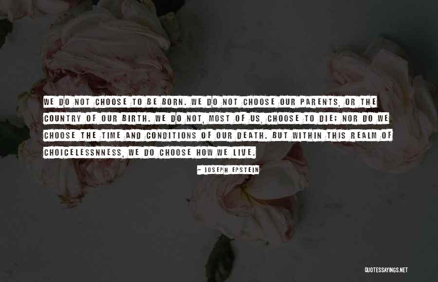 Choose To Live Quotes By Joseph Epstein Choose To Live Quotes By Joseph Epstein