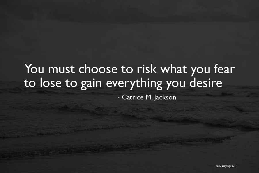 Choose To Lose Quotes By Catrice M. Jackson Choose To Lose Quotes By Catrice M. Jackson