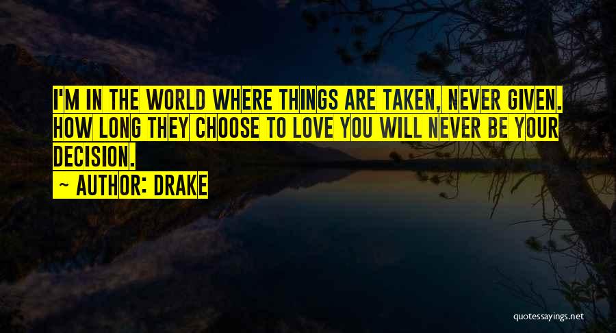 Choose To Love Quotes By Drake