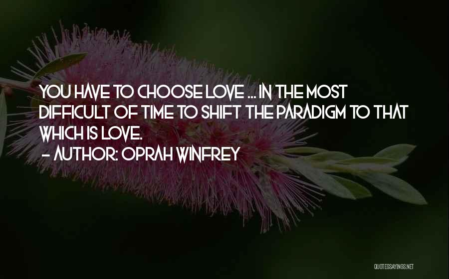 Choose To Love Quotes By Oprah Winfrey