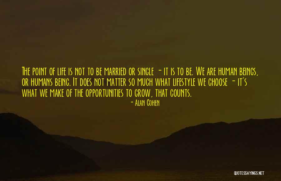 Choose To Matter Quotes By Alan Cohen