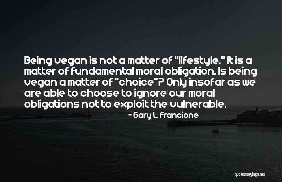 Choose To Matter Quotes By Gary L. Francione