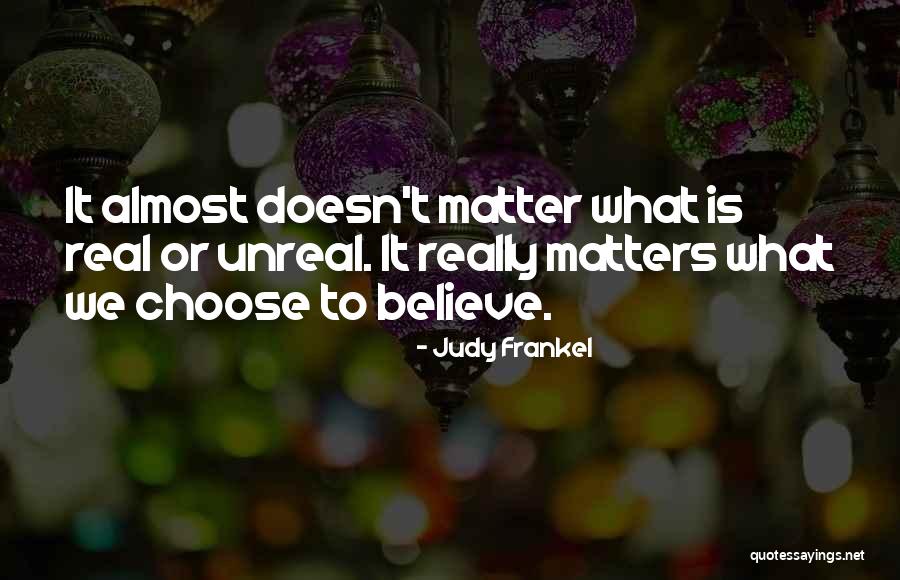 Choose To Matter Quotes By Judy Frankel