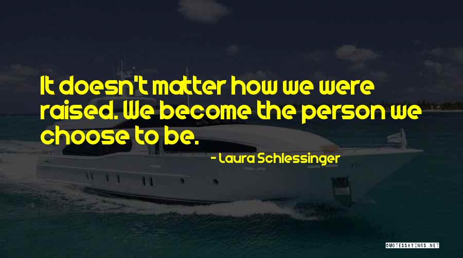 Choose To Matter Quotes By Laura Schlessinger