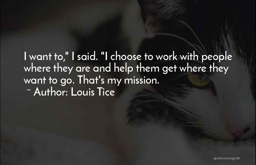 Choose To Quotes By Louis Tice