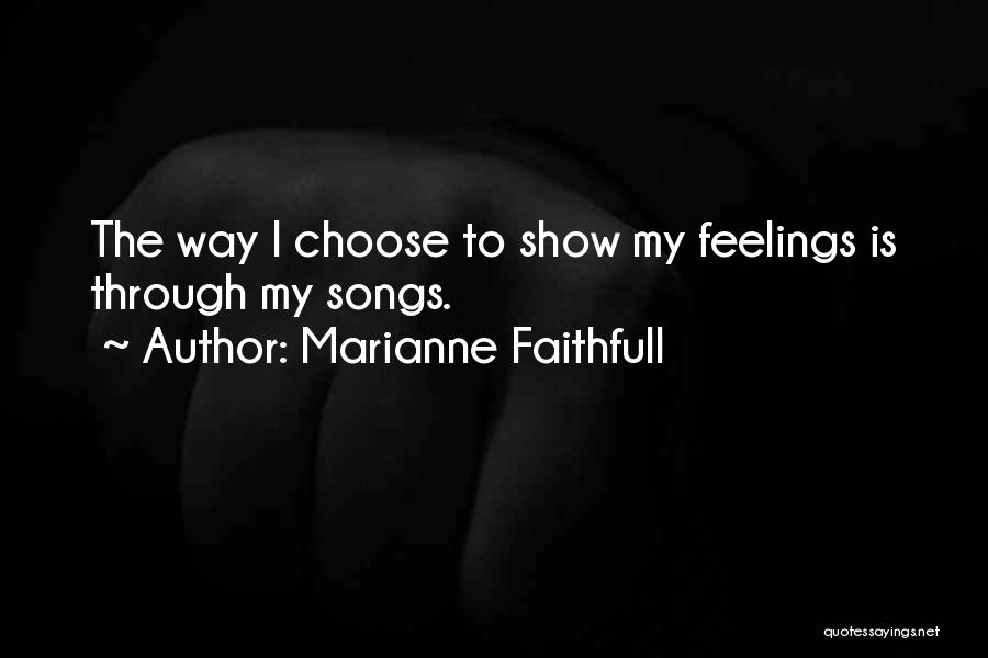 Choose To Quotes By Marianne Faithfull