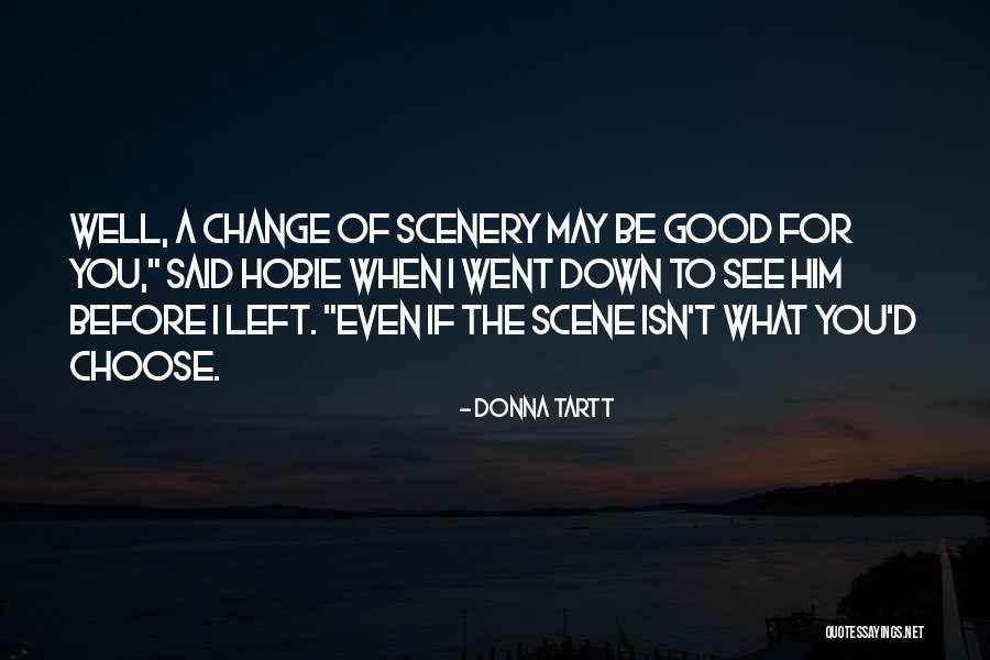Choose To See The Good Quotes By Donna Tartt Choose To See The Good Quotes By Donna Tartt